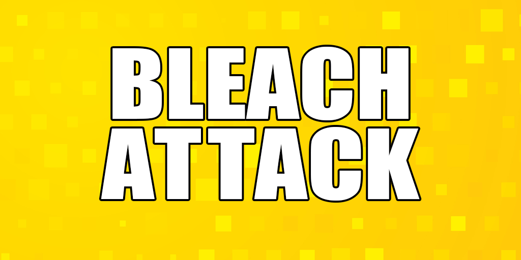 bleach attack