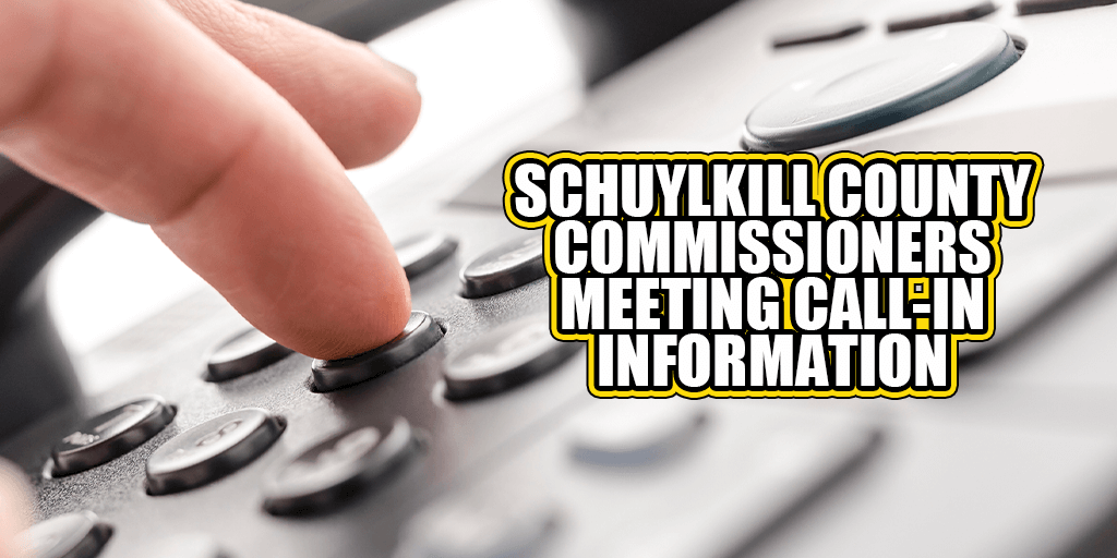 schuylkill county commissioners meeting call in information