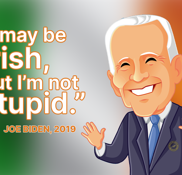 I may be irish but Im not stupid